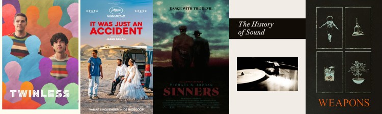 movie posters for: Twinless, It Was Just an Accident, Sinners, The History of Sound, Weapons