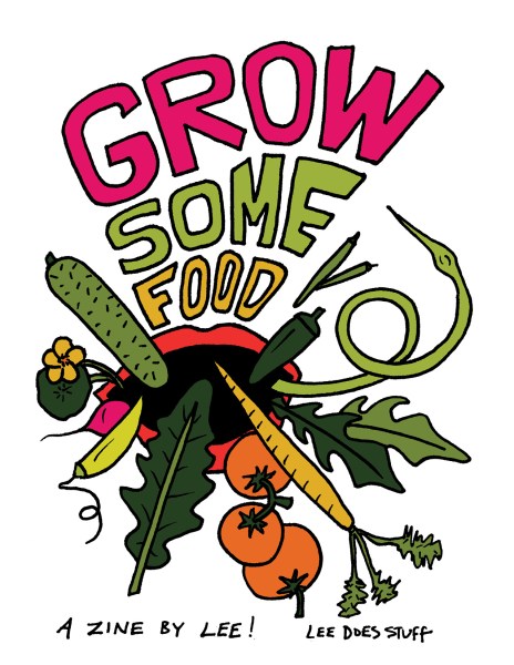 zine cover: Grow Some Food, a zine by Lee, Lee Does Stuff, with drawing of mouth with veggies and fruits all colored in vibrant colors