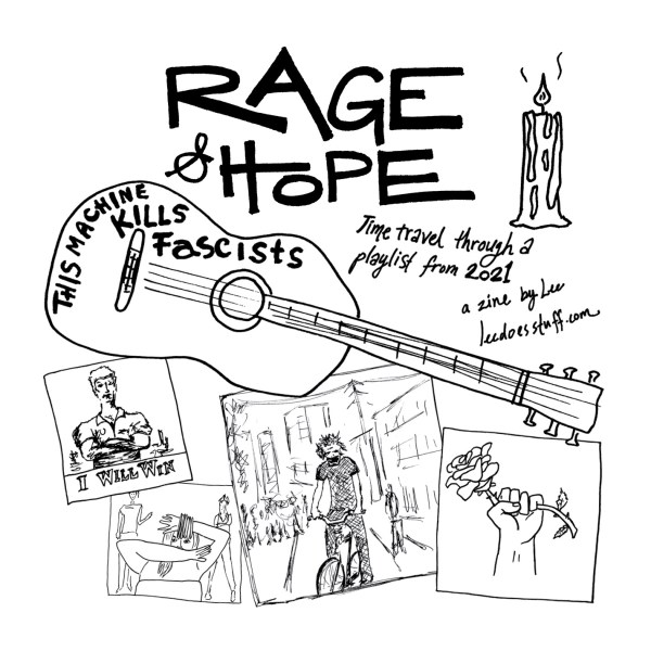 square zine cover: Rage & Hope (time travel through a playlist from 2021) a zine by Lee leedoesstuff.com; drawings of "this machine kills fascists" guitar and four album covers and a candle